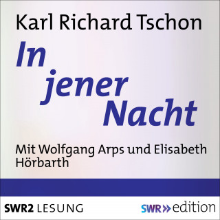 Karl Richard Tschon: In jener Nacht