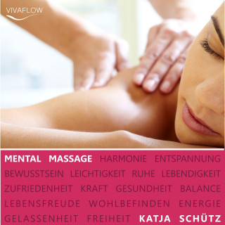 Katja Schütz: Mental Massage - Muskelentspannung, Aktivierung der Selbstheilungskräfte & Regeneration