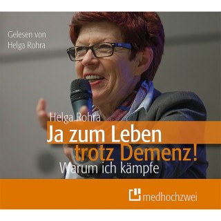 Helga Rohra: Ja zum Leben trotz Demenz!