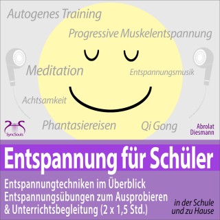 Franziska Diesmann, Torsten Abrolat: Entspannung für Schüler: Entspannungstechniken im Überblick und zum Ausprobieren & Unterrichtsbegleitung (2 x 1,5 Std.)