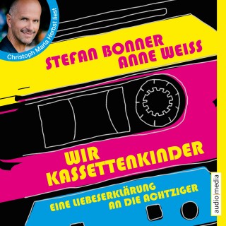 Stefan Bonner, Anne Weiss: Wir Kassettenkinder. Eine Liebeserklärung an die Achtziger