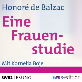 Honoré de Balzac: Eine Frauenstudie