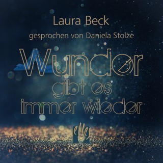 Laura Beck: Wunder gibt es immer wieder