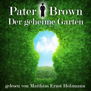 Gilbert Keith Chesterton: Pater Brown - Der geheime Garten