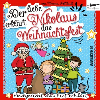 Verena Potthast: Der liebe Nikolaus erklärt das Weihnachtsfest