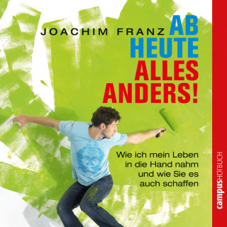 Joachim Franz: Ab heute alles anders!