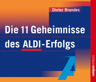 Dieter Brandes: Die 11 Geheimnisse des ALDI-Erfolgs