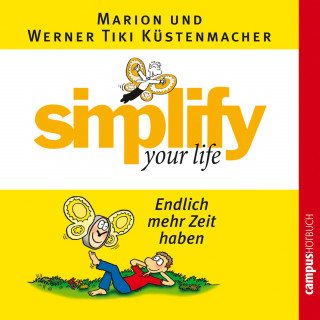 Werner Tiki Küstenmacher, Marion Küstenmacher: simplify your life - Endlich mehr Zeit haben