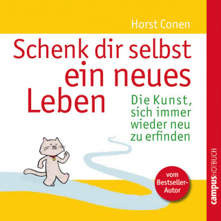 Horst Conen: Schenk dir selbst ein neues Leben
