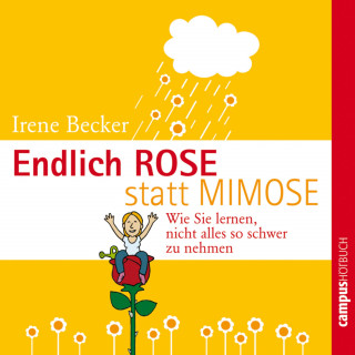 Irene Becker: Endlich Rose statt Mimose