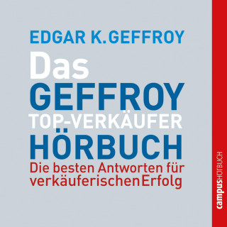 Edgar K. Geffroy: Das Geffroy Top-Verkäufer-Hörbuch