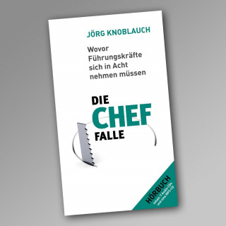 Jörg Knoblauch: Die Chef-Falle