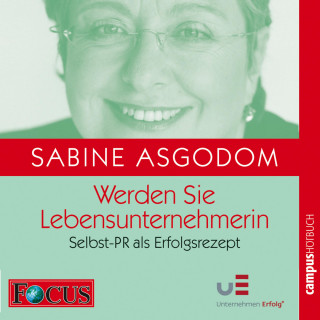 Sabine Asgodom: Werden Sie LebensunternehmerIn