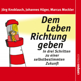 Jörg Knoblauch, Johannes Hüger, Marcus Mockler: Dem Leben Richtung geben