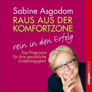 Sabine Asgodom: Raus aus der Komfortzone - rein in den Erfolg