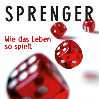 Reinhard K. Sprenger: Wie das Leben so spielt