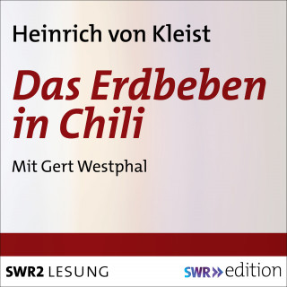 Heinrich von Kleist: Das Erdbeben in Chili