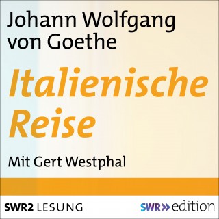 Johann Wolfgang von Goethe: Italienische Reise