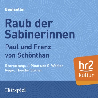 Paul von Schönthan, Franz von Schönthan: Raub der Sabinnerinnen
