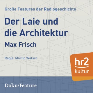 Max Frisch: Der Laie und die Architektur