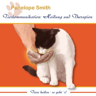 Penelope Smith: Tierkommunikation: Heilung und Therapien
