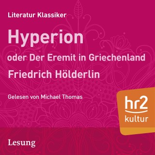 Friedrich Hölderlin: Hyperion oder Der Eremit aus Griechenland