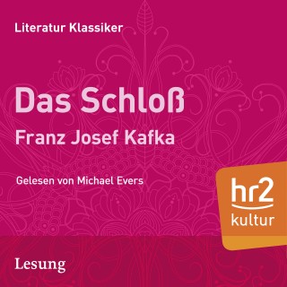 Franz Kafka: Das Schloß