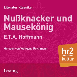 E.T.A. Hoffmann: Nußknacker und Mäusekönig