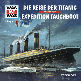 Dr. Manfred Baur: WAS IST WAS Hörspiel. Die Reise der Titanic / Expedition Tauchboot
