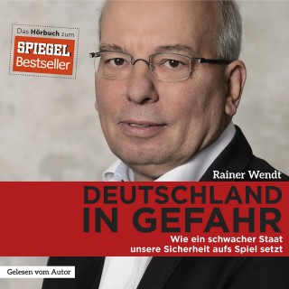 Rainer Wendt: Deutschland in Gefahr
