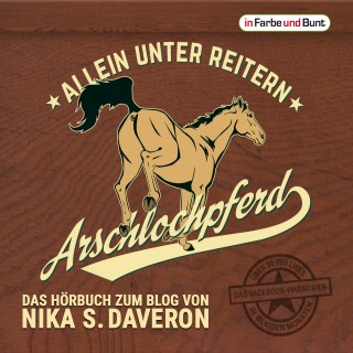 Nika S. Daveron: Arschlochpferd - Allein unter Reitern