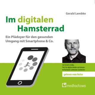 Gerald Lembke: Im digitalen Hamsterrad