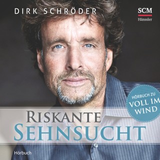 Dirk Schröder: Riskante Sehnsucht