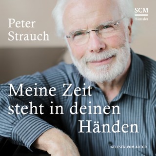 Peter Strauch: Meine Zeit steht in deinen Händen