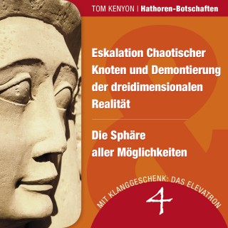 Tom Kenyon: Eskalation Chaotischer Knoten und Demontierung der dreidimensionalen Realität & Die Sphäre aller Möglichkeiten