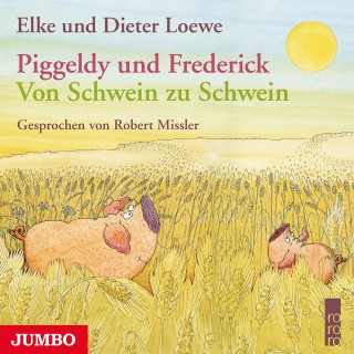 Elke Loewe, Dieter Loewe: Piggeldy und Frederick. Von Schwein zu Schwein