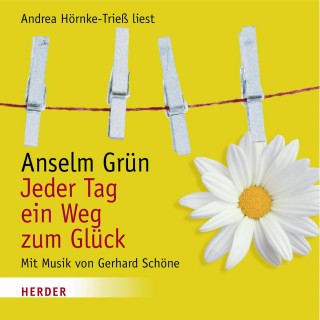 Anselm Grün: Jeder Tag ein Weg zum Glück