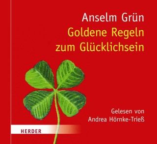 Anselm Grün: Goldene Regeln zum Glücklichsein