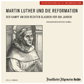 Frankfurter Allgemeine Archiv: Martin Luther und die Reformation
