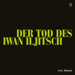 Lew Tolstoi: Der Tod des Iwan Iljitsch