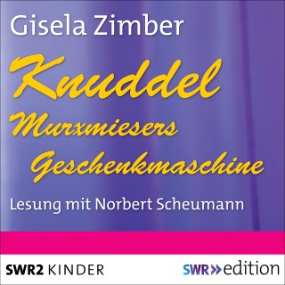 Gisela Zimber: Knuddel - Murxmiesers Geschenkmaschine