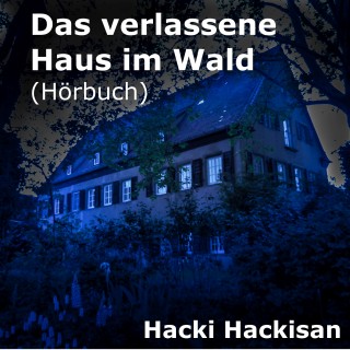 Hacki Hackisan: Das verlassene Haus im Wald