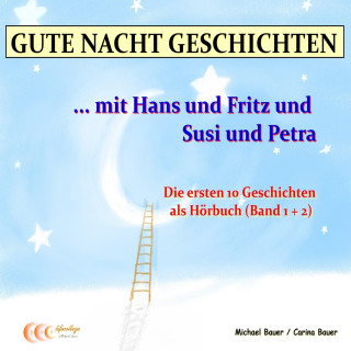 Michael Bauer, Carina Bauer: Gute-Nacht-Geschichten: Hans und Fritz mit Susi und Petra - Band 1 und Band 2