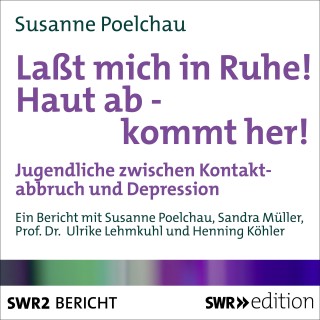 Susanne Poelchau: Lasst mich in Ruhe! Haut ab - Kommt her!