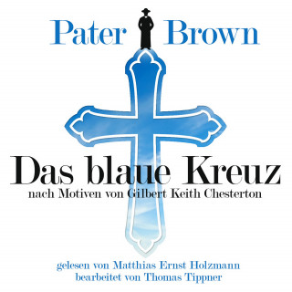 Gilbert Keith Chesterton, Thomas Tippner: Pater Brown - Das Blaue Kreuz