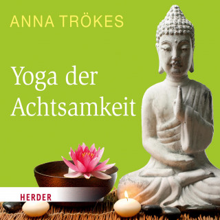 Anna Trökes: Yoga der Achtsamkeit