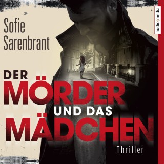 Sofie Sarenbrant: Der Mörder und das Mädchen
