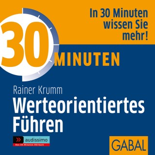 Rainer Krumm: 30 Minuten Werteorientiertes Führen