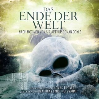 Arthur Conan Doyle, Thomas Tippner: Das Ende Der Welt