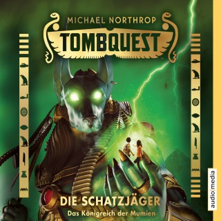 Michael Northrop: Tombquest - Die Schatzjäger. Das Königreich der Mumien